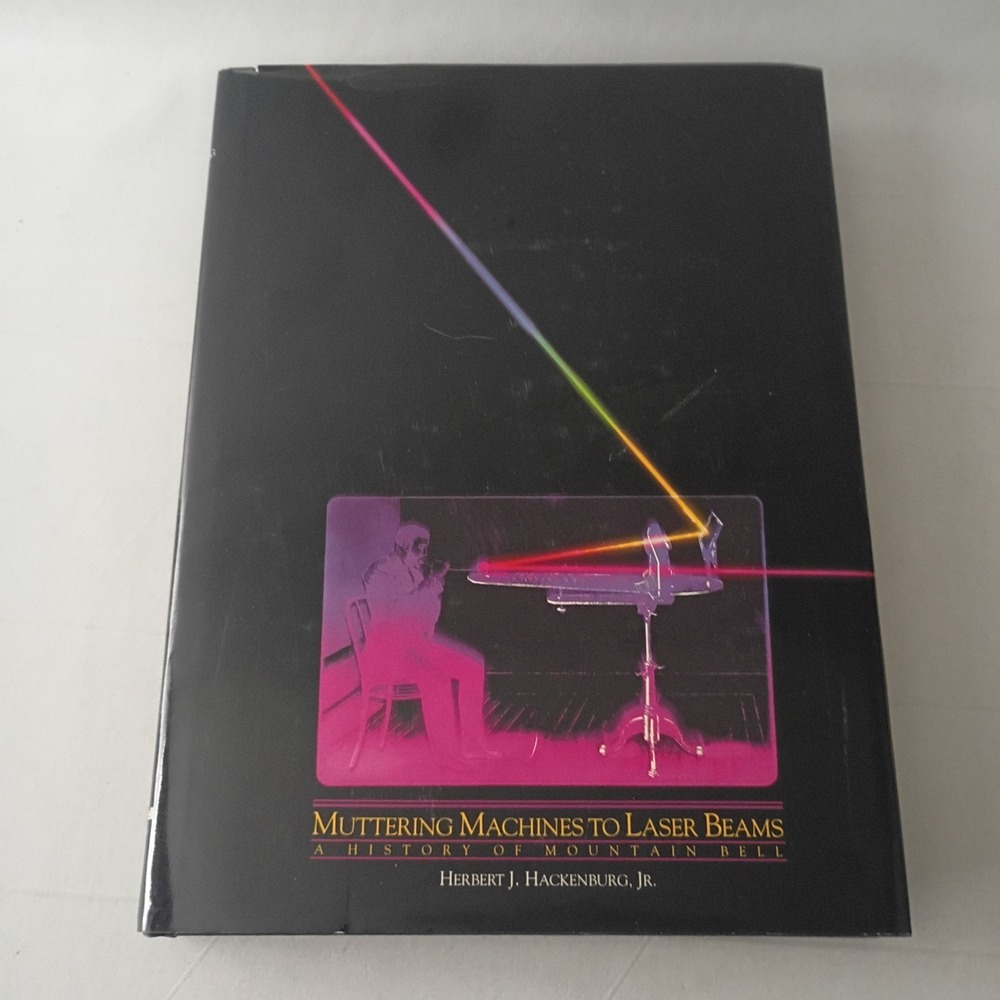 Hackenburg, Herbert J., Jr. Muttering Machines to Laser Beams. A History of...